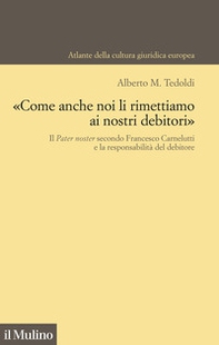 «Come anche noi li rimettiamo ai nostri debitori». Il Pater noster secondo Francesco Carnelutti e la responsabilità del debitore - Librerie.coop