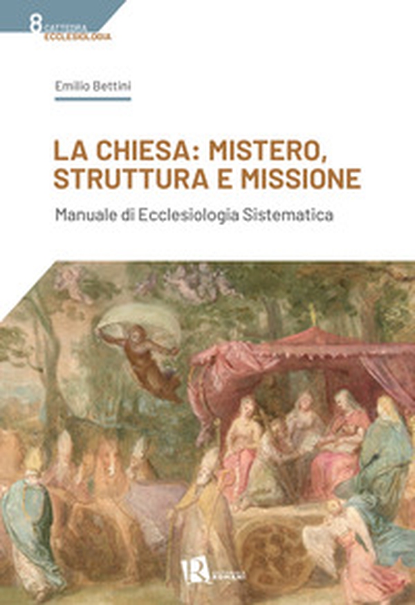 La Chiesa: mistero, struttura e missione. Manuale di ecclesiologia sistematica - Librerie.coop