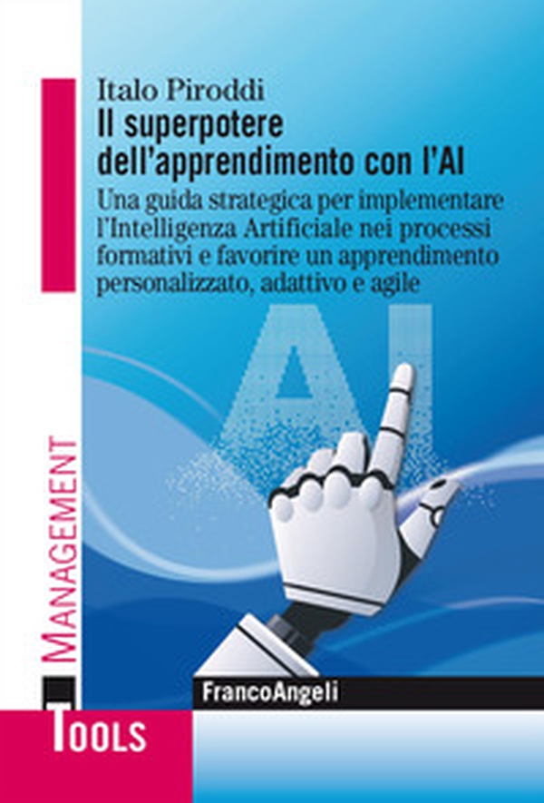 Il superpotere dell'apprendimento con l'AI. Una guida strategica per implementare l'Intelligenza Artificiale nei processi formativi e favorire un apprendimento personalizzato, adattivo e agile - Librerie.coop Il superpotere dell'apprendimento con l'AI. Una guida strategica per implementare l'Intelligenza Artificiale nei processi formativi e favorire un apprendimento personalizzato, adattivo e agile - Librerie.coop