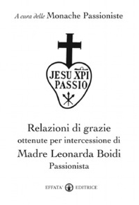 Relazioni di grazie ottenute per intercessione di madre Leonarda Boidi Passionista - Librerie.coop Relazioni di grazie ottenute per intercessione di madre Leonarda Boidi Passionista - Librerie.coop