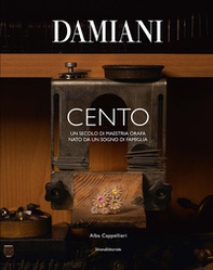 Damiani cento. Un secolo di maestria orafa nato da un sogno di famiglia - Librerie.coop
