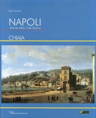 Napoli. Atlante della città storica «Chiaia» - Librerie.coop