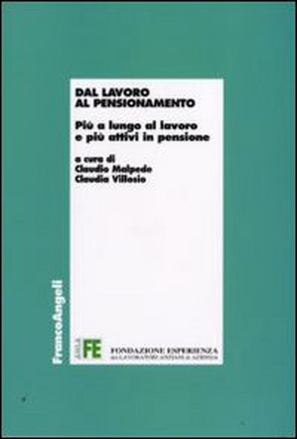 Dal lavoro al pensionamento. Più a lungo al lavoro e più attivi in pensione - Librerie.coop Dal lavoro al pensionamento. Più a lungo al lavoro e più attivi in pensione - Librerie.coop