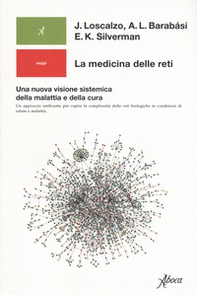 La medicina delle reti. Una nuova visione sistemica della malattia e della cura - Librerie.coop La medicina delle reti. Una nuova visione sistemica della malattia e della cura - Librerie.coop