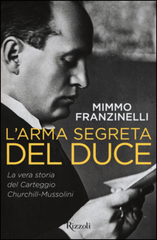 L'arma segreta del Duce. La vera storia del carteggio Churchill-Mussolini - Librerie.coop L'arma segreta del Duce. La vera storia del carteggio Churchill-Mussolini - Librerie.coop