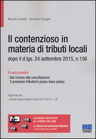 Il contenzioso in materia di tributi locali dopo il d. lgs. 24 settembre 2015, n. 156 - Librerie.coop
