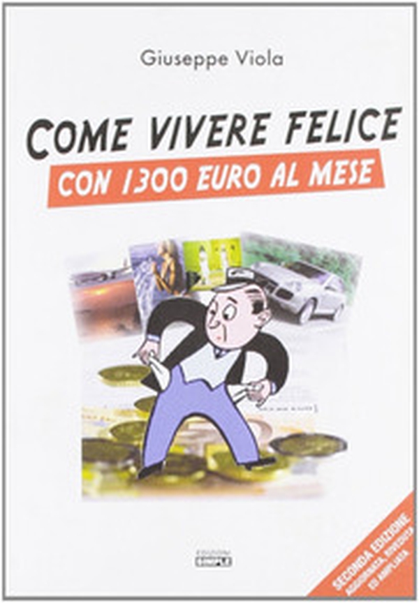 Come vivere felici con 1.300 euro al mese - Librerie.coop Come vivere felici con 1.300 euro al mese - Librerie.coop