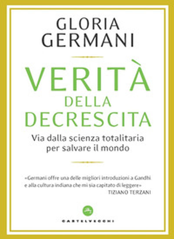 Verità della decrescita. Via dalla scienza totalitaria per salvare il mondo - Librerie.coop Verità della decrescita. Via dalla scienza totalitaria per salvare il mondo - Librerie.coop