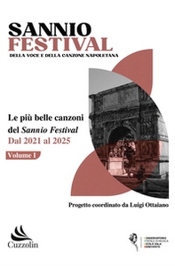 Sannio Festival della voce e della canzone napoletana. Le più belle canzoni del Sannio Festival dal 2021 al 2025 - Librerie.coop