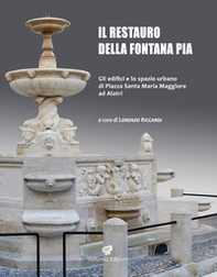 Il restauro della fontana Pia. Gli edifici e lo spazio urbano di Santa Maria Maggiore ad Alatri - Librerie.coop