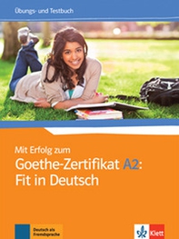 Mit Erfolg zum Goethe-Zertifikat. A2. Fit in Deutsch. Übungsbuch. Per le Scuole superiori - Librerie.coop Mit Erfolg zum Goethe-Zertifikat. A2. Fit in Deutsch. Übungsbuch. Per le Scuole superiori - Librerie.coop