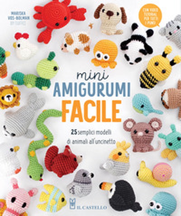 Mini amigurumi facile. 25 semplici modelli di animali all'uncinetto - Librerie.coop