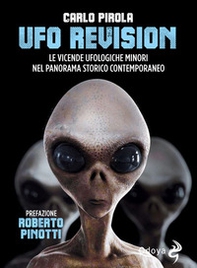 Ufo revision. Le vicende ufologiche minori nel panorama storico contemporaneo - Librerie.coop