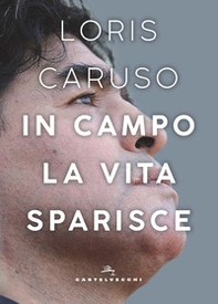 In campo la vita sparisce - Librerie.coop In campo la vita sparisce - Librerie.coop