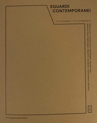 Sguardi contemporanei. 10 fotografi x 10 fotografie. FA - Fotografia dell'Architettura - Librerie.coop