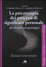 La psicoterapia dei processi di significato personale dei disturbi psicopatologici. Manuale teorico-pratico - Librerie.coop