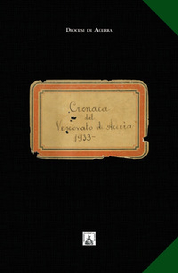 Vescovo Nicola Alfonso Capasso. Cronaca del vescovato di Acerra dal 1933. Un'esperienza pastorale nel cammino ecclesiale del Novecento - Librerie.coop Vescovo Nicola Alfonso Capasso. Cronaca del vescovato di Acerra dal 1933. Un'esperienza pastorale nel cammino ecclesiale del Novecento - Librerie.coop