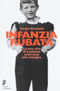 Infanzia rubata. La mia vita di bambino sottratto alla famiglia - Librerie.coop