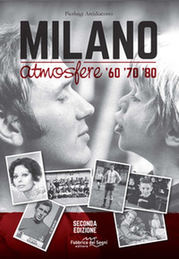 Milano atmosfere '60 '70 '80 - Librerie.coop Milano atmosfere '60 '70 '80 - Librerie.coop