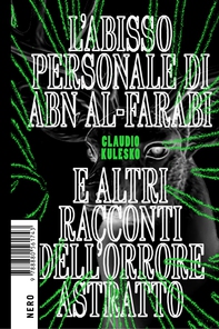 L'abisso personale di Abn Al-Farabi e altri racconti dell'orrore astratto - Librerie.coop