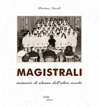Magistrali. Memorie di alunne dell'altro secolo - Librerie.coop Magistrali. Memorie di alunne dell'altro secolo - Librerie.coop