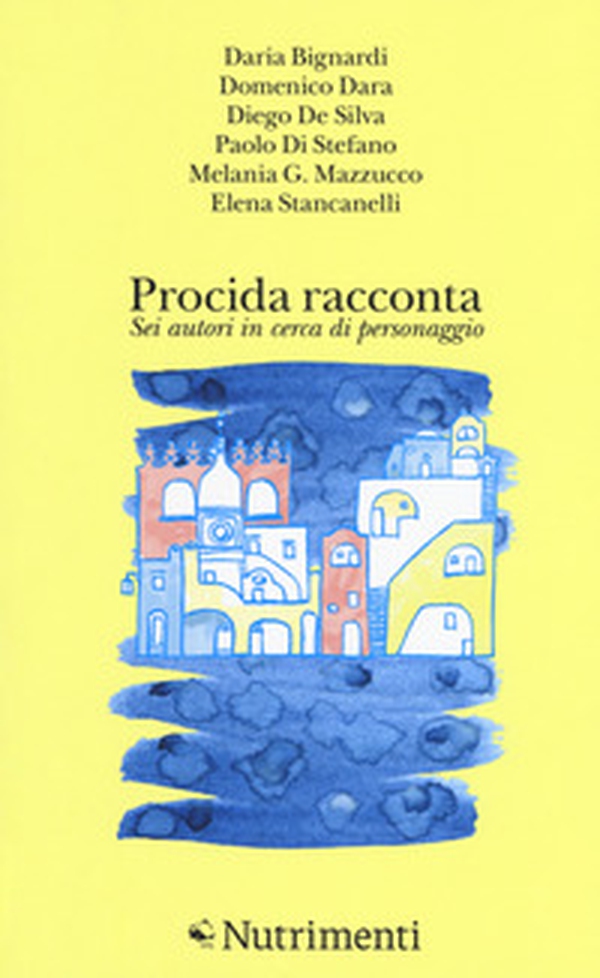 Procida racconta 2017. Sei autori in cerca di personaggio - Librerie.coop Procida racconta 2017. Sei autori in cerca di personaggio - Librerie.coop