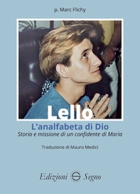 Lello. L'analfabeta di Dio. Storia e missione di un confidente di Maria - Librerie.coop Lello. L'analfabeta di Dio. Storia e missione di un confidente di Maria - Librerie.coop