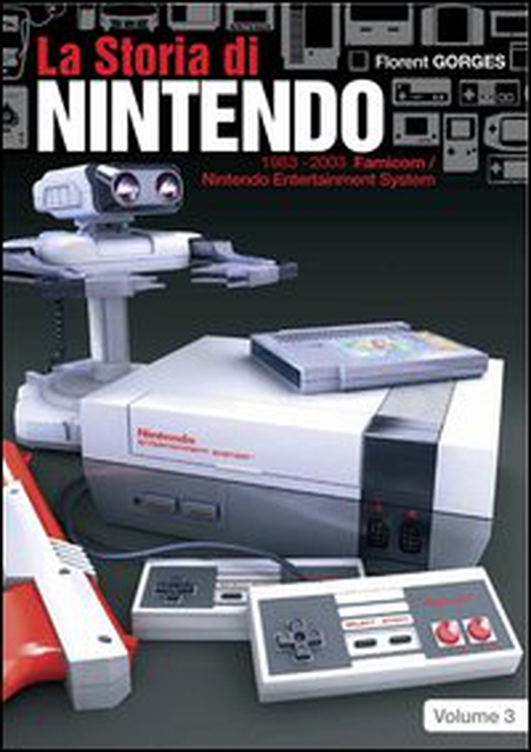 La storia di Nintendo 1983-2003. Famicon/Nintendo Entertainment System - Librerie.coop La storia di Nintendo 1983-2003. Famicon/Nintendo Entertainment System - Librerie.coop