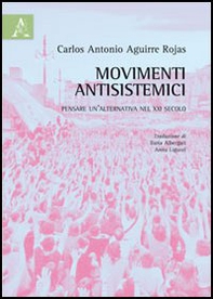 Movimenti antisistemici. Pensare un'alternativa nel XXI secolo - Librerie.coop