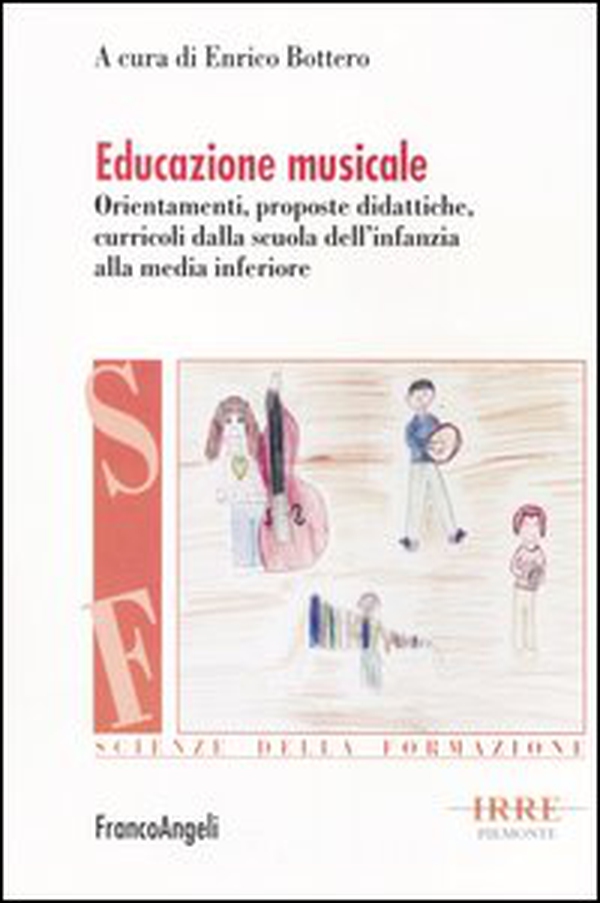 Educazione musicale. Orientamenti, proposte didattiche, curricoli dalla scuola dell'infanzia alla media inferiore - Librerie.coop
