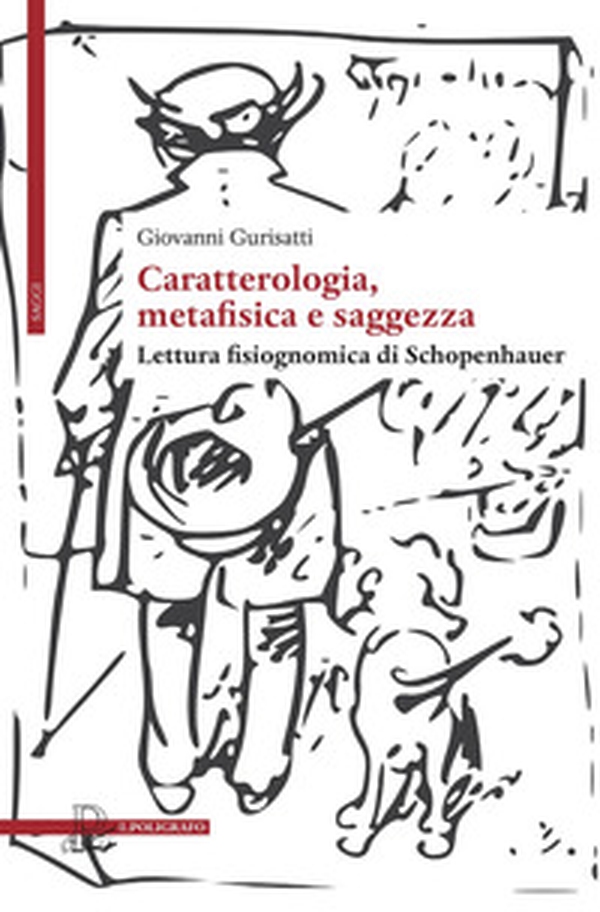 Caratterologia, metafisica e saggezza. Lettura fisiognomica di Schopenhauer - Librerie.coop Caratterologia, metafisica e saggezza. Lettura fisiognomica di Schopenhauer - Librerie.coop