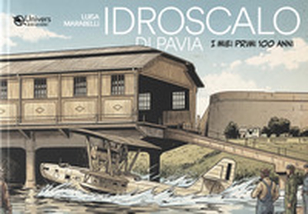 Idroscalo di Pavia. I miei primi 100 anni - Librerie.coop
