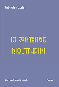 Io contengo moltitudini - Librerie.coop Io contengo moltitudini - Librerie.coop