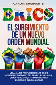 Brics. El surgimiento de un nuevo orden mundial - Librerie.coop