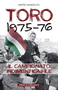 Toro 1975-76. Il campionato indimenticabile - Librerie.coop