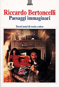 Paesaggi immaginari. Trent'anni di rock e oltre - Librerie.coop Paesaggi immaginari. Trent'anni di rock e oltre - Librerie.coop