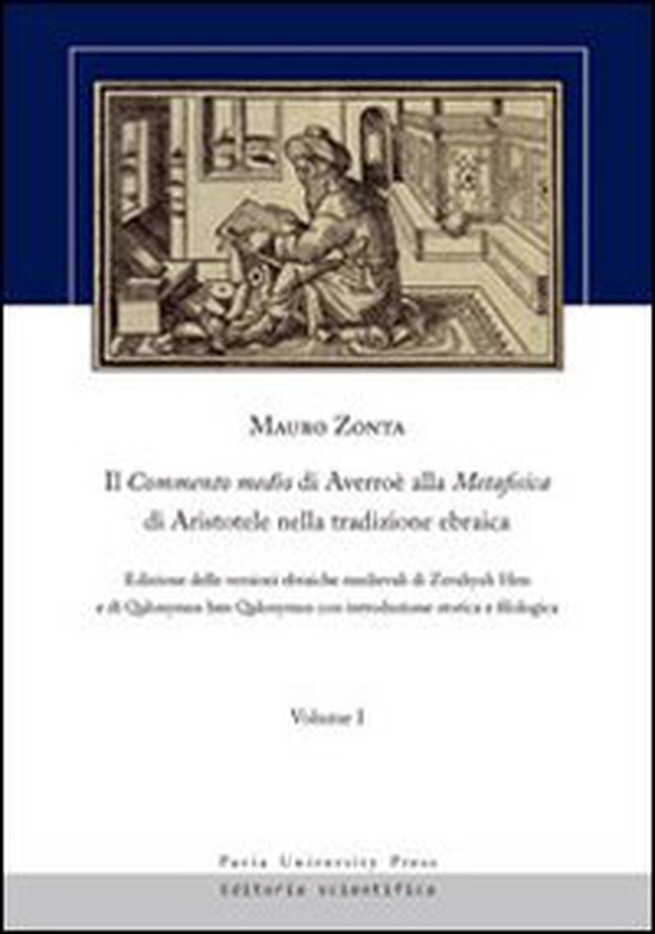 Il Commento medio di Averroè alla metafisica di ARistotele nella tradzione ebraica - Librerie.coop Il Commento medio di Averroè alla metafisica di ARistotele nella tradzione ebraica - Librerie.coop