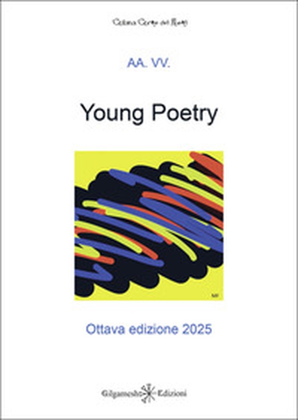 Young poetry. La creatività degli studenti mantovani con tutta la loro vitalità. Ottava edizione 2025 - Librerie.coop Young poetry. La creatività degli studenti mantovani con tutta la loro vitalità. Ottava edizione 2025 - Librerie.coop