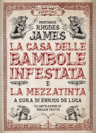 La casa delle bambole infestata e La mezzatinta - Librerie.coop La casa delle bambole infestata e La mezzatinta - Librerie.coop