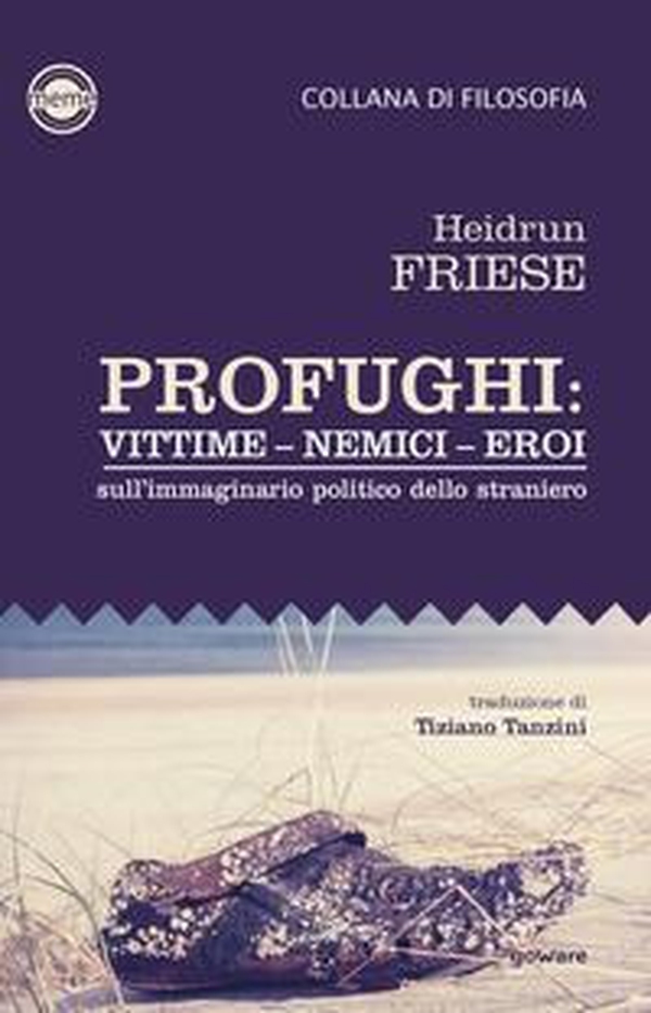 Profughi: vittime - nemici - eroi. Sull'immaginario politico dello straniero - Librerie.coop Profughi: vittime - nemici - eroi. Sull'immaginario politico dello straniero - Librerie.coop