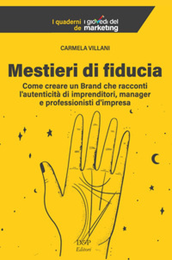 Mestieri di fiducia. Come creare un Brand che racconti l'autenticità di imprenditori, manager e professionisti d'impresa - Librerie.coop Mestieri di fiducia. Come creare un Brand che racconti l'autenticità di imprenditori, manager e professionisti d'impresa - Librerie.coop