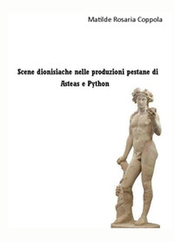 Scene dionisiache nelle produzioni pestane di Asteas e Python - Librerie.coop Scene dionisiache nelle produzioni pestane di Asteas e Python - Librerie.coop