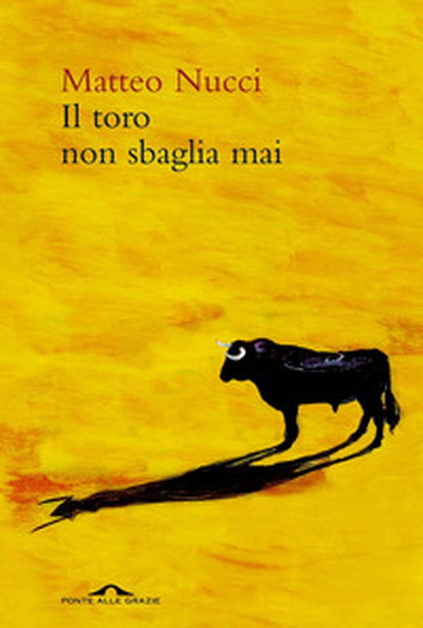 Il toro non sbaglia mai - Librerie.coop Il toro non sbaglia mai - Librerie.coop