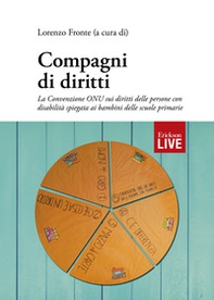 Compagni di diritti. La Convenzione ONU sui diritti delle persone con disabilità spiegata ai bambini delle scuole primarie - Librerie.coop