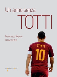 Un anno senza Totti - Librerie.coop
