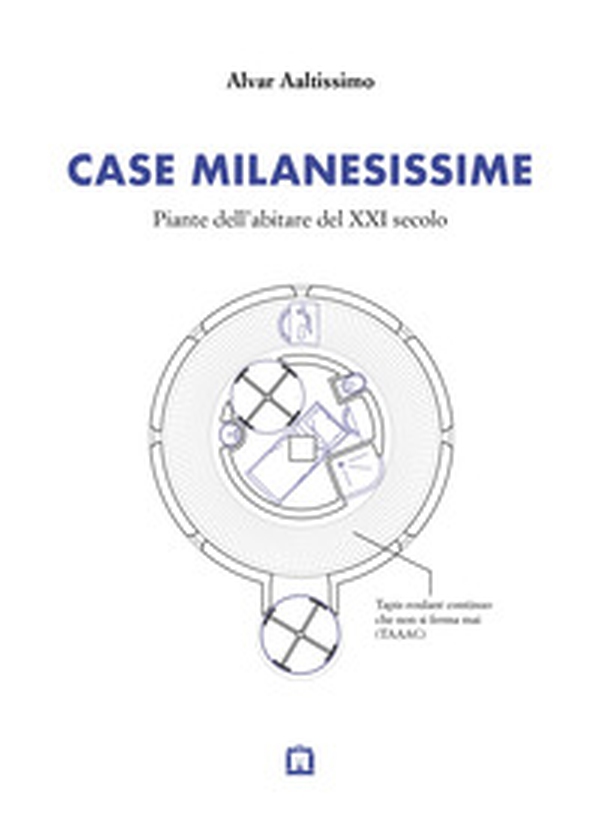 Case milanesissime. Piante dell'abitare del XXI secolo - Librerie.coop Case milanesissime. Piante dell'abitare del XXI secolo - Librerie.coop