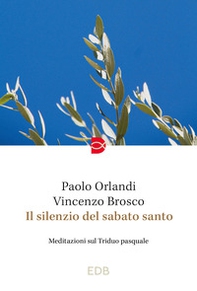 Il silenzio del Sabato Santo. Meditazioni sul Triduo pasquale - Librerie.coop