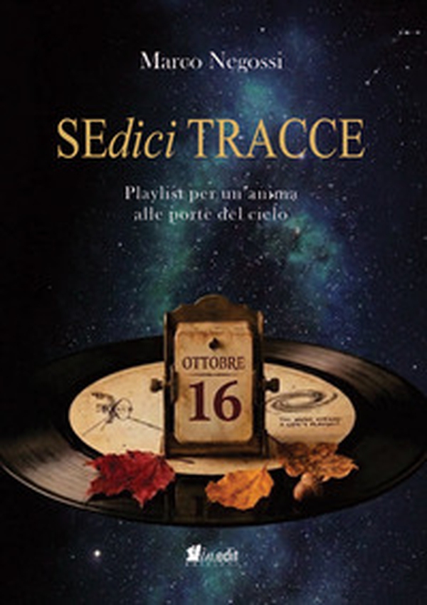 Sedici tracce. Playlist per un'anima alle porte del cielo - Librerie.coop