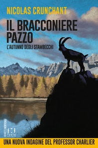 L'autunno degli stambecchi. Il bracconiere pazzo - Librerie.coop