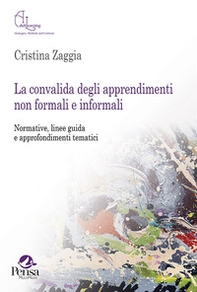 La convalida degli apprendimenti non formali e informali. Normative, linee guida e approfondimenti tematici - Librerie.coop